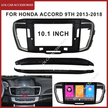 10.1 Palce, autorádio Fascia Pre Honda Accord 9. roky 2013-2018 Android Stereo MP5 GPS Hráč Puzdro Rám 2 Din Vedúci Jednotky Dash Kryt